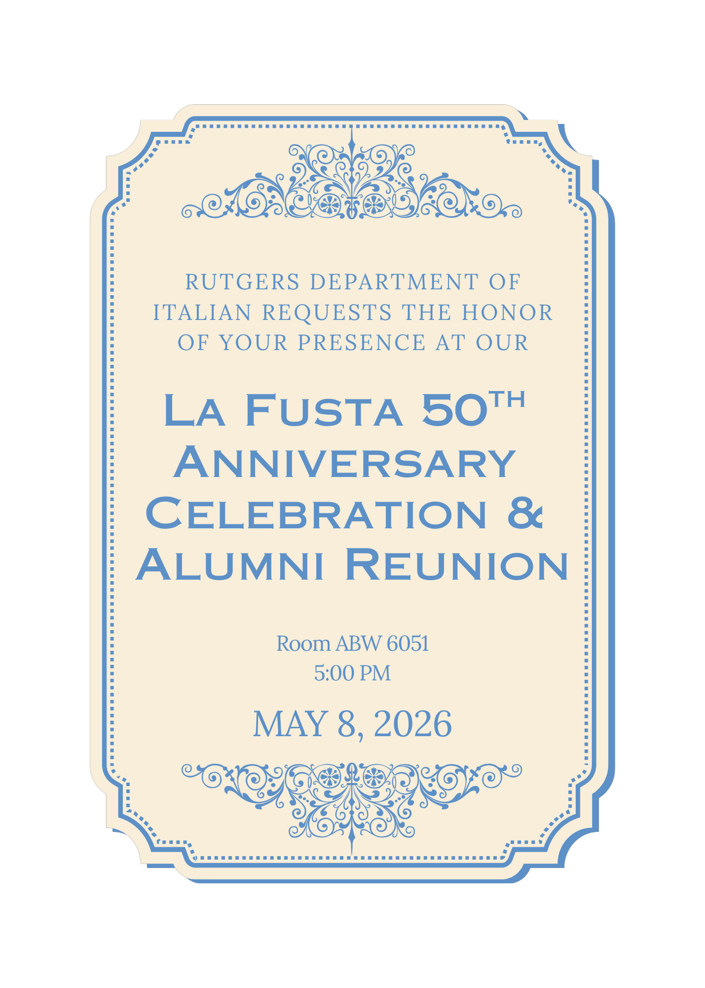 Rutgers Department of Italian requests the honor of your presence at our La Fusta 50th Anniversary Celebration and Alumni Reunion, Room ABW 6051, 5:00pm, May 8, 2026